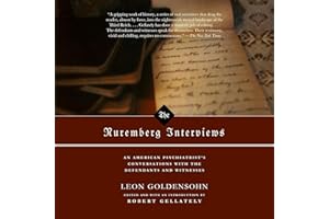 The Nuremberg Interviews: An American Psychiatrist's Conversations with the Defendants and Witnesses