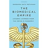 The Biomedical Empire: Lessons Learned from the COVID-19 Pandemic
