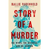 Story of a Murder: The Wives, the Mistress, and Dr. Crippen
