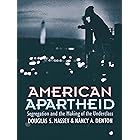 American Apartheid: Segregation and the Making of the Underclass