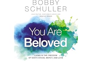 You Are Beloved: Living in the Freedom of God’s Grace, Mercy, and Love