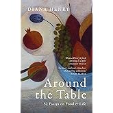 Around the Table: 52 Essays on Food and Life