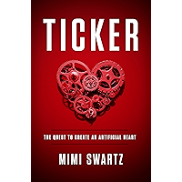 Ticker: The Quest to Create an Artificial Heart