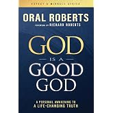 God Is a Good God: A Personal Awakening to a Life-Changing Truth (Expect a Miracle)