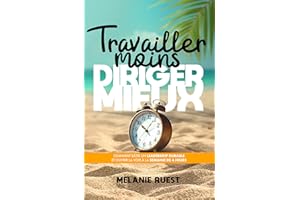 Travailler moins, diriger mieux (intérieur couleur): Comment bâtir un leadership durable et ouvrir la voie à la semaine de 4 