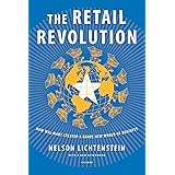 The Retail Revolution: How Wal-Mart Created a Brave New World of Business