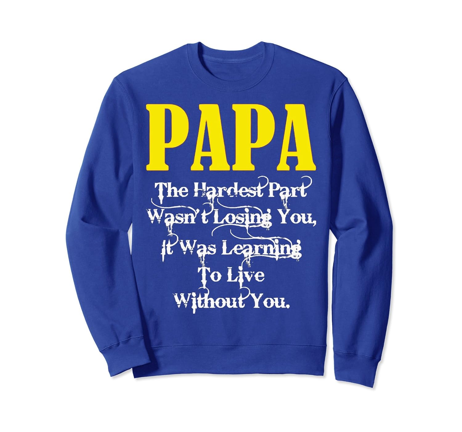 LEARNING TO LIVE WITHOUT PAPA SweatShirt-anz