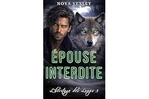 Épouse Interdite: Proximité Forcée Âmes Sœurs Liées par le Destin Romance Paranormale (L’héritage des Loups t. 3) (French Edi