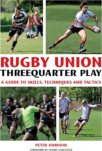 Download Rugby Union Threequarter Play: A Guide to Skills, Techniques and Tactics (English Edition) PDF