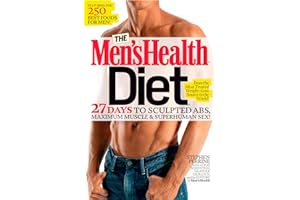 The Men's Health Diet: 27 Days to Sculpted Abs, Maximum Muscle & Superhuman Sex!