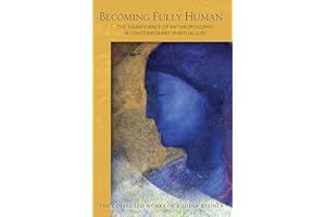 Becoming Fully Human: The Significance of Anthroposophy in Contemporary Spiritual Life (CW 82) (The Collected Works of Rudolf Steiner, 82)