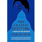 They Called Us Exceptional: And Other Lies That Raised Us