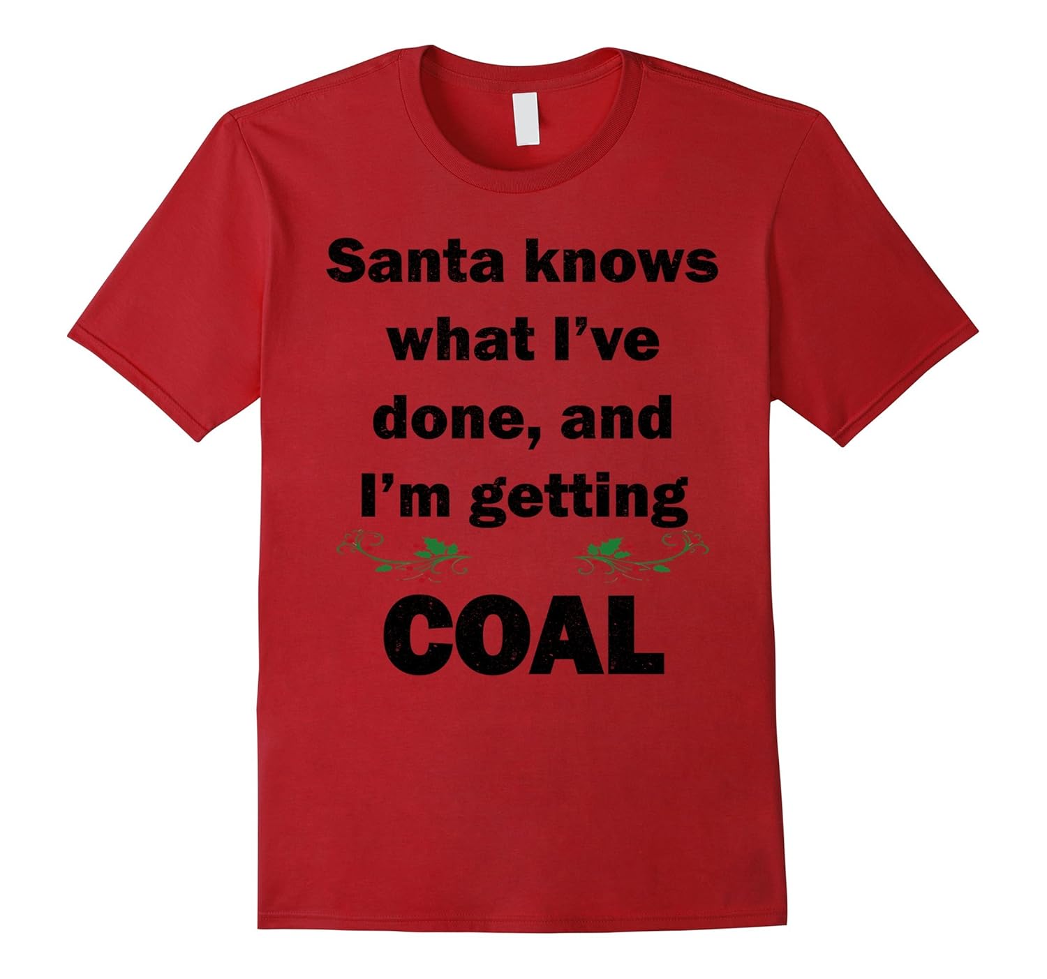 Hilarious Santa Knows and I'm getting Coal Christmas T-Shirt-ANZ