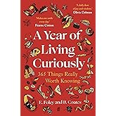 A Year of Living Curiously: 365 Things Really Worth Knowing