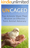 Uncaged: Top Activists Share Their Wisdom on Effective Farm Animal Advocacy