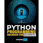 Python Programming Unlocked for Beginners: Ultimate Guide to Learn Python Basics: Python coding fundamentals, and python step by step for absolute beginners ... Basics to Real-World Applications Book 1)
