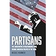 Partisans: The Conservative Revolutionaries Who Remade American Politics in the 1990s