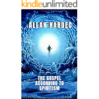 The gospel according to spiritism: The knowledge of the spirits is revealed book cover