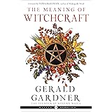 The Meaning of Witchcraft (Weiser Classics Series)