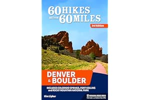 60 Hikes Within 60 Miles: Denver and Boulder: Including Colorado Springs, Fort Collins, and Rocky Mountain National Park
