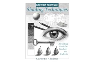 Drawing Dimension - Shading Techniques: A Shading Guide for Teachers and Students