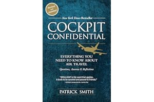 Cockpit Confidential: Everything You Need to Know About Air Travel: Questions, Answers, and Reflections