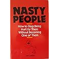 Nasty People: How to Stop Being Hurt by Them Without Becoming One of Them (Bestselling Author Jay Carter Helps Reader Break A