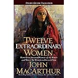Twelve Extraordinary Women: How God Shaped Women of the Bible, and What He Wants to Do with You