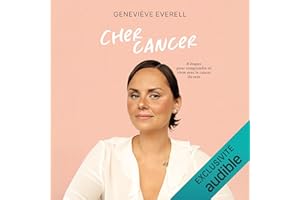 Cher Cancer: 8 étapes pour comprendre et vivre avec le cancer du sein