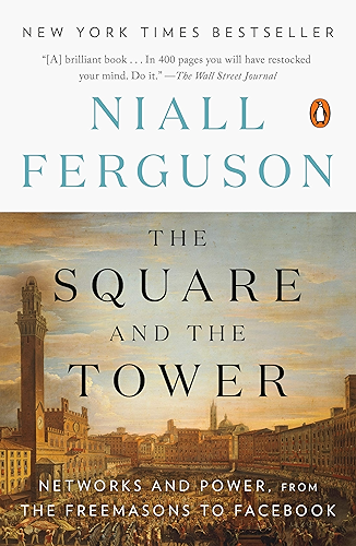 Download The Square and the Tower: Networks and Power, from the Freemasons to Facebook (English Edition) PDF