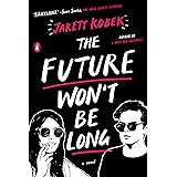 The Future Won't Be Long: A Novel