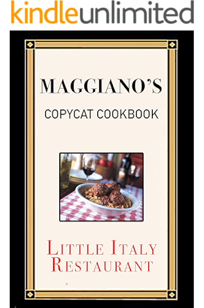 Maggiano S Copycat Cookbook Little Italy Restaurant Kindle Edition By Stevens Jr Cookbooks Food Wine Kindle Ebooks Amazon Com