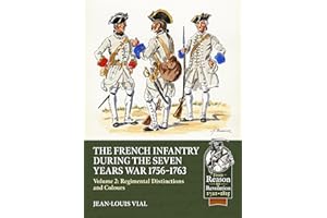 French Infantry during the Seven Years' War 1756-1763 Volume 2: Regimental Distinctions and Colours