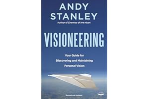 Visioneering: Your Guide for Discovering and Maintaining Personal Vision