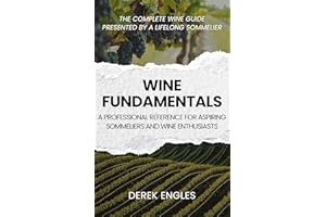 Wine Fundamentals: A Professional Reference for Aspiring Sommeliers and Wine Enthusiasts