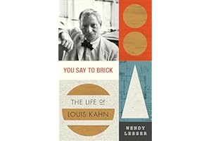 You Say to Brick: The Life of Louis Kahn