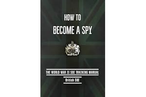 How to Become a Spy: The World War II SOE Training Manual