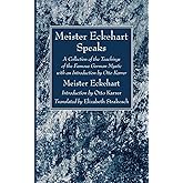 Meister Eckehart Speaks: A Collection of the Teachings of the Famous German Mystic with an Introduction by Otto Karrer