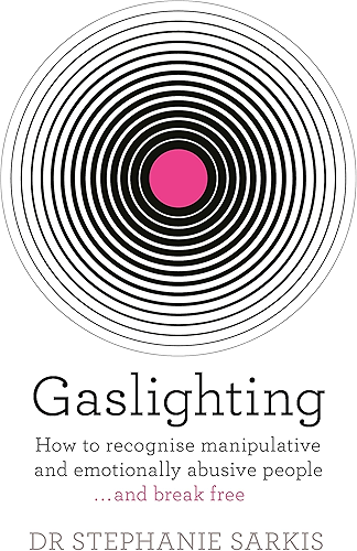 Download Gaslighting: How to recognise manipulative and emotionally abusive people - and break free (English Edition) PDF