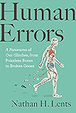 Human Errors: A Panorama of Our Glitches, from Pointless Bones to Broken Genes