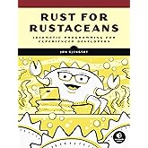 Rust for Rustaceans: Idiomatic Programming for Experienced Developers