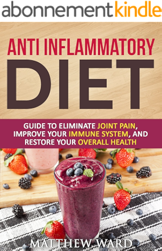 Download Anti Inflammatory Diet: Guide to Eliminate Joint Pain, Improve Your Immune System, and Restore Your Overall Health (anti inflammatory cookbook, anti inflammatory ... inflammatory strategies) (English Edition) PDF