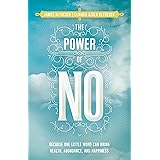 The Power of No: Because One Little Word Can Bring Health, Abundance, and Happiness
