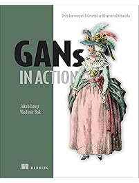 GANs in Action: Deep learning with Generative Adversarial Networks