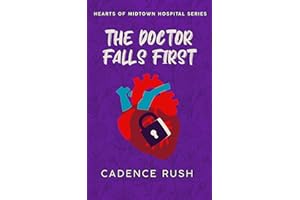 The Doctor Falls First: A Spicy Medical Workplace Romance (Hearts of Midtown Hospital Book 2)