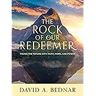 The Rock of Our Redeemer: Facing the Future with Faith, Hope, and Power