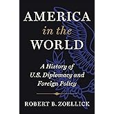 America in the World: A History of U.S. Diplomacy and Foreign Policy