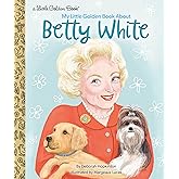 My Little Golden Book About Betty White (Little Golden Book Biographies)
