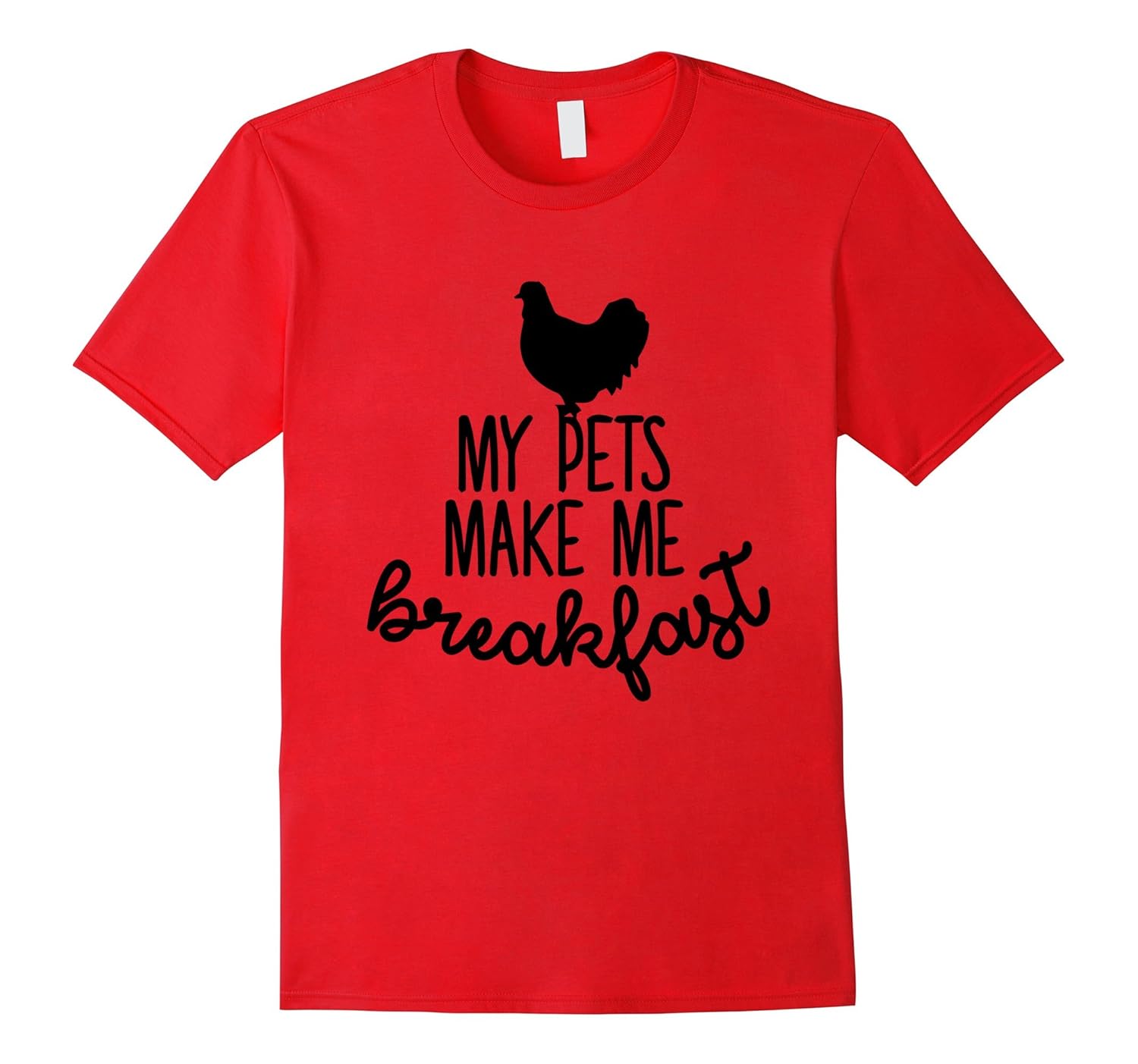 My Pet Makes Me Breakfast Funny Chicken T-Shirt