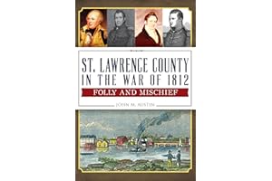 St. Lawrence County in the War of 1812: Folly and Mischief (Military)